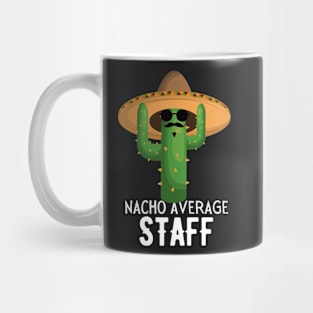 Nacho Average staff Humor Gift idea for staff Mug